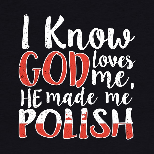 God Loves Me He Made Me Polish Flag Colors T-Shirt by Memes4Days